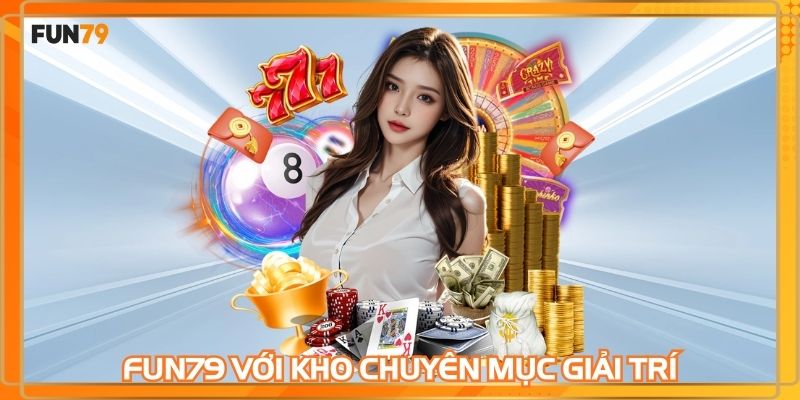 FUN79 với nhiều kho game cực hấp dẫn cho thành viên