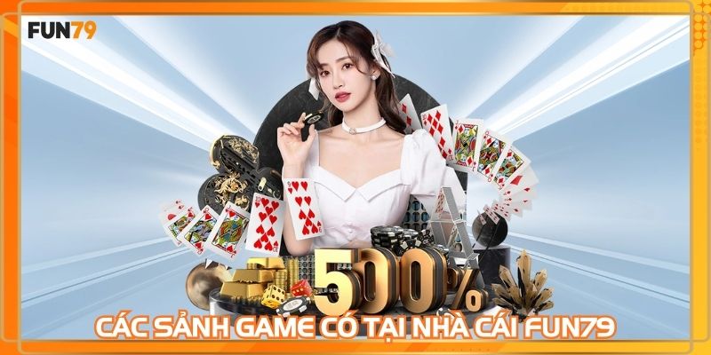 Người chơi lựa chọn nhiều sảnh game hàng đầu FUN79